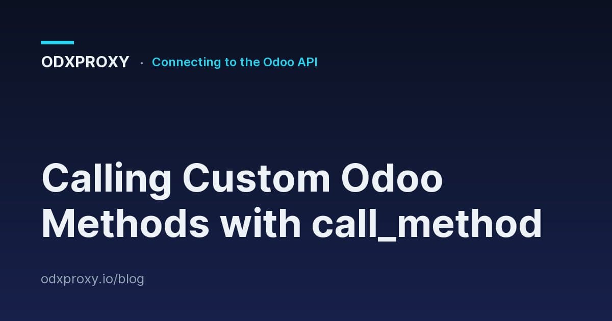 Calling Custom Odoo Methods with call_method — ODXProxy blog cover