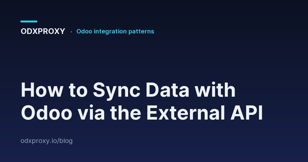 How to Sync Data with Odoo via the External API — ODXProxy blog cover