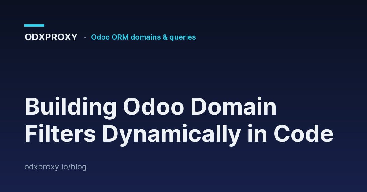 Building Odoo Domain Filters Dynamically in Code — ODXProxy blog cover