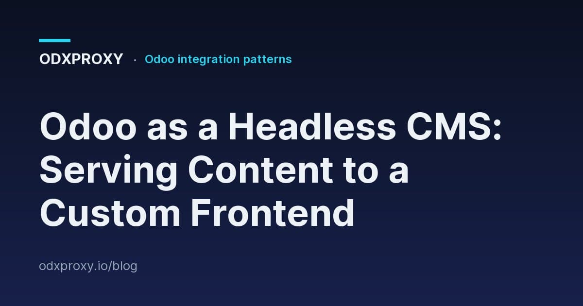 Odoo as a Headless CMS: Serving Content to a Custom Frontend — ODXProxy blog cover