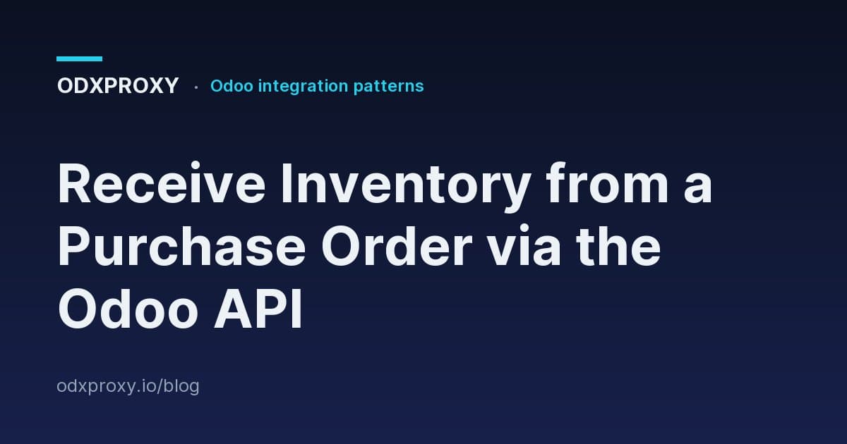 Receive Inventory from a Purchase Order via the Odoo API — ODXProxy blog cover
