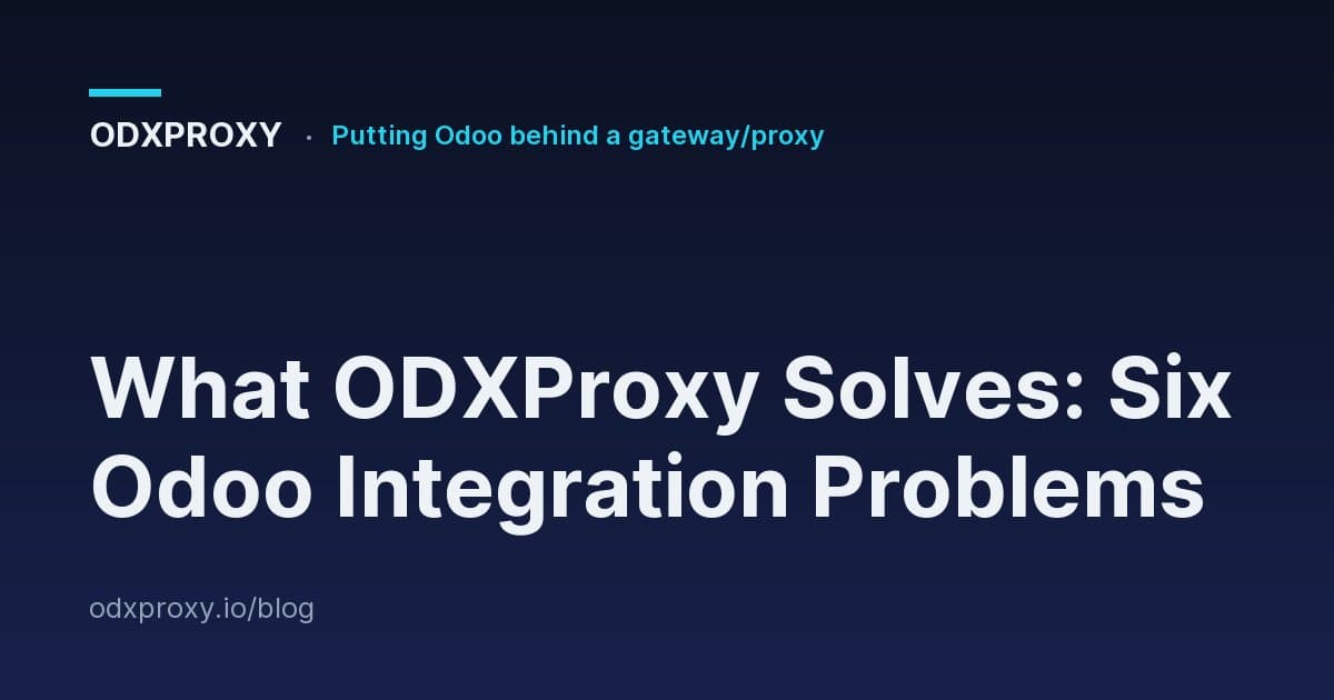What ODXProxy Solves: Six Odoo Integration Problems — ODXProxy blog cover